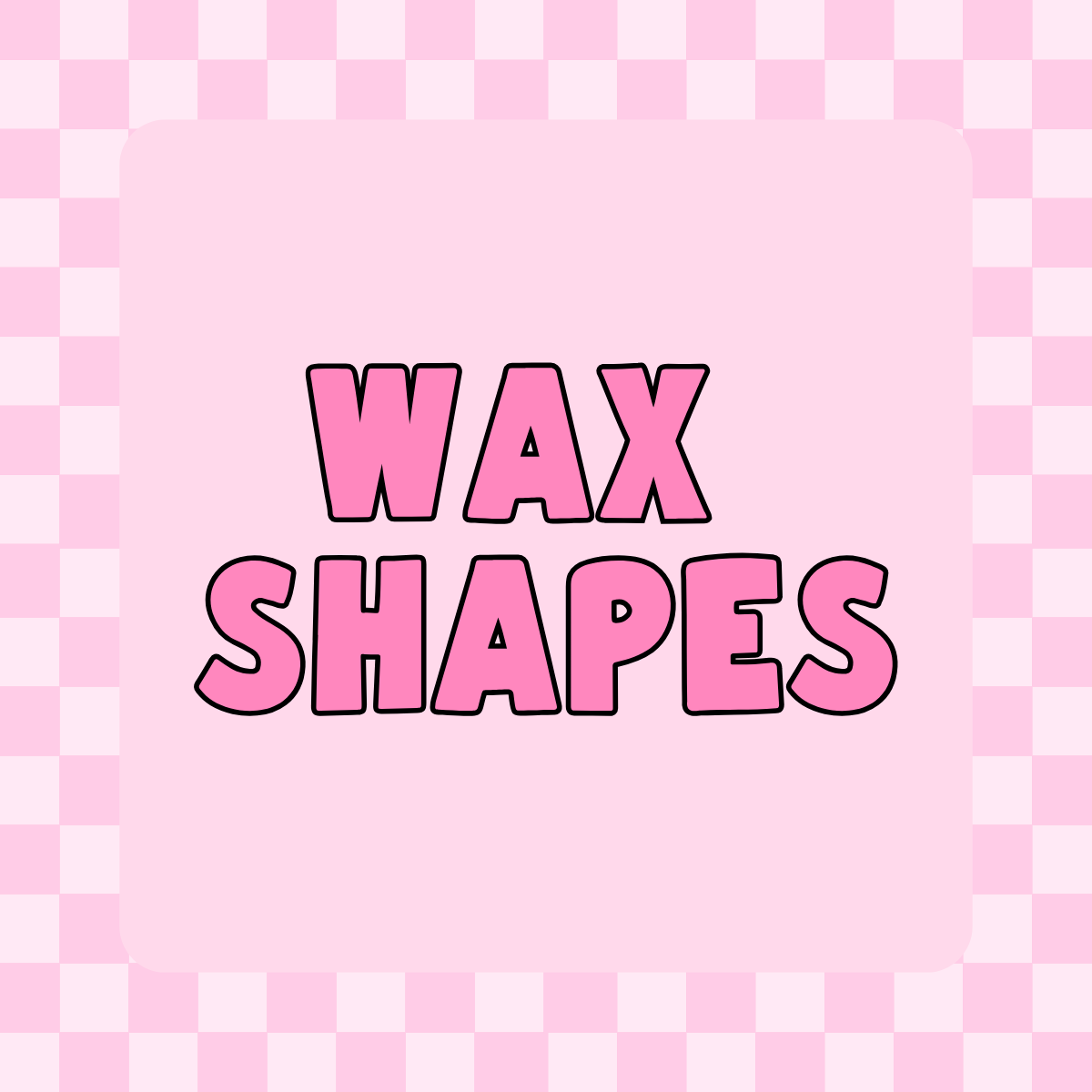 Wax Shapes